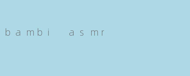 bambi asmr
